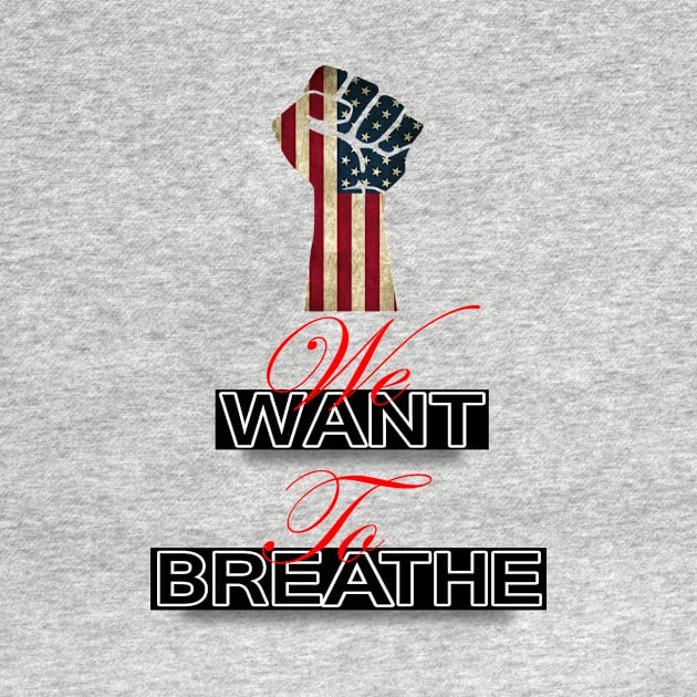 We Want To Breathe by DesignersMerch